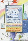 The Amateur Meteorologist: Explorations and Investigations (Amateur Science)