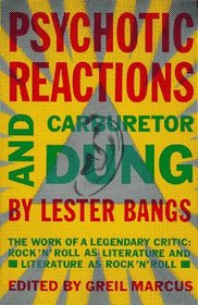 Psychotic Reactions and Carburetor Dung : The Work of a Legendary Critic: Rock'N'Roll as Literature and Literature as Rock 'N'Roll (Vintage)