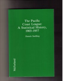 The Pacific Coast League: A Statistical History, 1903-1957