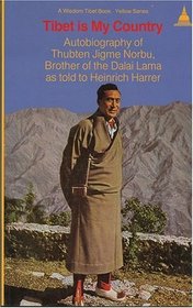 Tibet is My Country : Autobiography of Thubten Jigme Norbu, Brother of the Dalai Lama (Wisdom Tibet Book)