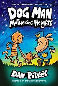 Dog Man: Mothering Heights (Dog Man, Bk 10)