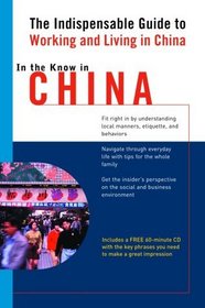 In the Know in China : The Indispensable Guide to Working and Living in China (LL(TM) In the Know)