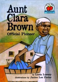 Aunt Clara Brown: Official Pioneer (On My Own Biographies)