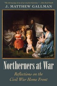 Northerners at War: Reflections on the Civil War Home Front (Civil War in the North)