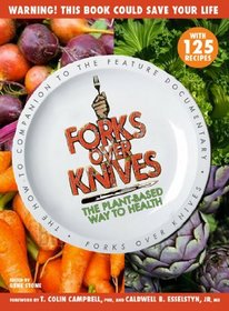 Forks Over Knives: The Plant-Based Way to Health