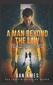 A Man Beyond The Law: Set in the Reacher universe by permission of Lee Child (The Jack Reacher Cases)