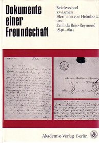 Dokumente einer Freundschaft: Briefwechsel zwischen Hermann von Helmholtz und Emil du Bois-Reymond, 1846-1894 (Studien zur Geschichte der Akademie der Wissenschaften der DDR) (German Edition)