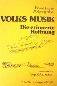 Volks-Musik: D. erinnerte Hoffnung : Beitr. zur gegenwartigen Kulturpraxis (German Edition)
