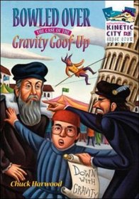 Bowled Over; The Case of the Gravity Goof-Up (Kinetic City Super Crew series)