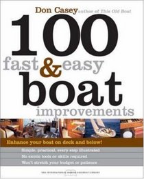 100 FAST  EASY BOAT IMPROVEMENTS (International Marine Sailboat Library)
