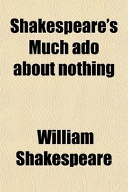 Shakespeare's Much ado about nothing