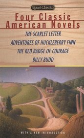 Four Classic American Novels: The Scarlet Letter, Adventures of Huckleberry FinnThe Red Badge Of Courage, Billy Budd