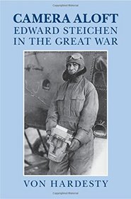 Camera Aloft: Edward Steichen in the Great War (Cambridge Centennial of Flight)
