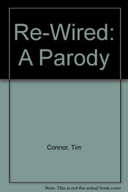 Re-Wired: A Parody