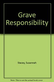Grave Responsibility
