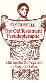 The Old Testament Pseudepigrapha: Patriarchs  Prophets in Early Judaism