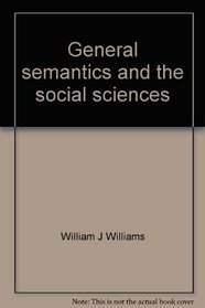 General semantics and the social sciences;: Reflections and new directions