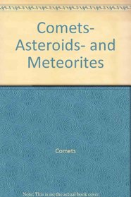 Comets, Asteroids, and Meteorites (Voyage Through the Universe)