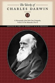 The Works of Charles Darwin, Volume 12: A Monograph of the Sub-Class Cirripedia, Volume II: The Balanidae (Part One)
