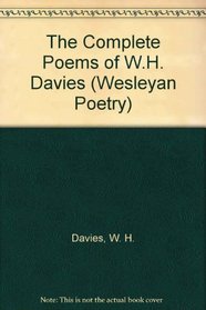 The Complete Poems of W. H. Davies (Wesleyan Poetry)