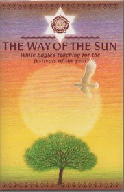 The Way of the Sun: White Eagle's Teaching for the Festivals of the Year
