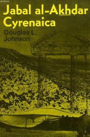 Jabal Al-Akhdar, Cyrenaica: An Historical Geography of Settlement and Livelihood (University of Chicago Geography Research Papers)