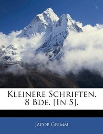 Kleinere Schriften. 8 Bde. [In 5]. (German Edition)