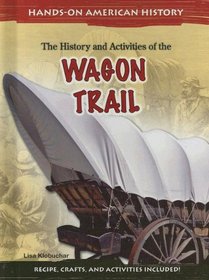 The History and Activities of the Wagon Trail (Hands on American History)