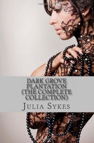 Dark Grove Plantation: (The Complete Collection)