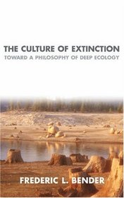 The Culture of Extinction: Toward a Philosophy of Deep Ecology