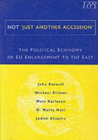 Not Just Another Accession: Political Economy of EU Enlargement to the East