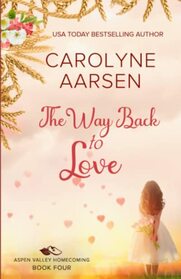 The Way Back to Love: A sweet, small town romance (Aspen Valley Homecoming)
