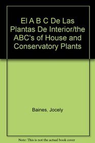 El A B C De Las Plantas De Interior/the ABC's of House and Conservatory Plants (Spanish Edition)