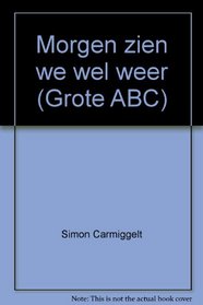 Morgen zien we wel weer (Grote ABC)