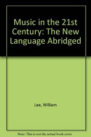 Music in the 21st Century: The New Language Abridged