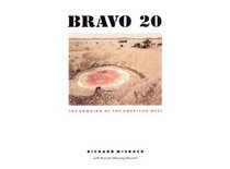Bravo 20: The Bombing of the American West (Creating the North American Landscape)