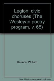 Legion: civic choruses (The Wesleyan poetry program, v. 65)