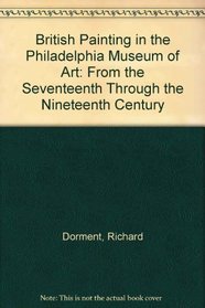 British Painting in the Philadelphia Museum of Art: From the Seventeenth Through the Nineteenth Century