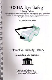 OSHA Eye Safety Library Edition: Introductory but Comprehensive OSHA Training for the Managers and Employees