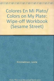 Colores En Mi Plato/ Colors on My Plate: Wipe-off Workbook (Sesame Street) (Spanish Edition)