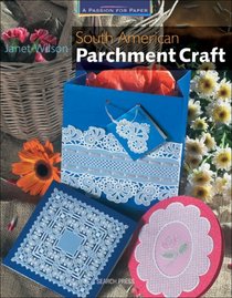 South American Parchment Craft (A Passion for Paper)