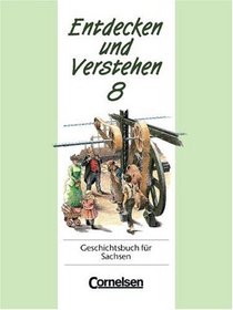 Entdecken und Verstehen, Geschichtsbuch fr Sachsen, Kl.8