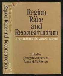 Region, Race and Reconstruction: Essays in Honor of C. Vann Woodward