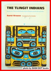 Tlingit Indians: Results of a Trip to the Northwest Coast of America and the Bering Straits