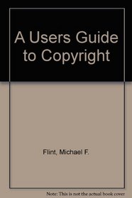 A Users Guide to Copyright