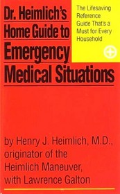 Dr. Heimlich's Home Guide to Emergency Medical Situations