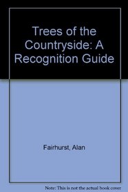 Trees of the Countryside: A Recognition Guide