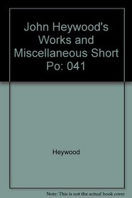 John Heywood's Works and Miscellaneous Short Poems