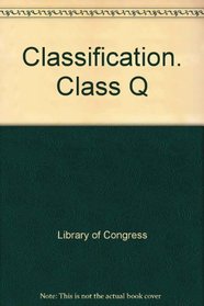 Classification. Class Q: science