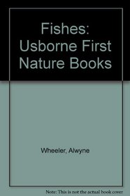 Fishes: Usborne First Nature Books